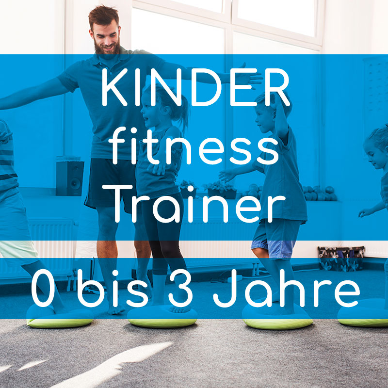 Akademie für Prävention & Fitness BASICqualifikation KINDERfitness Trainer 0 bis 3 Jahre